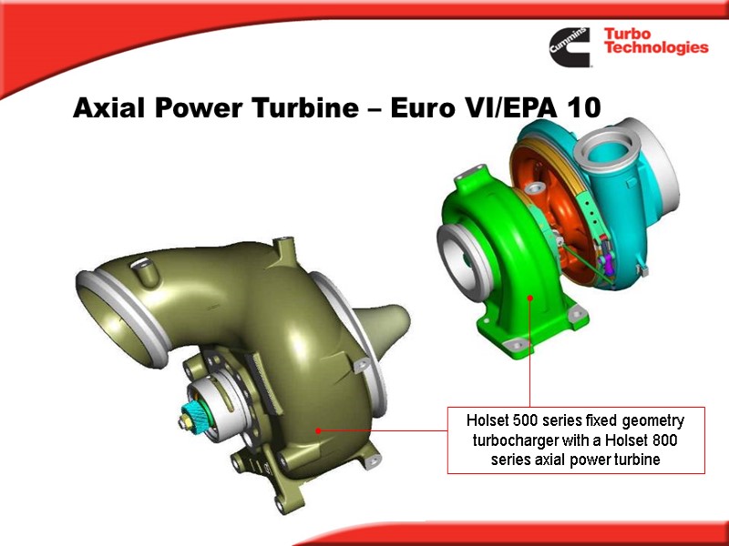 Holset 500 series fixed geometry turbocharger with a Holset 800 series axial power turbine